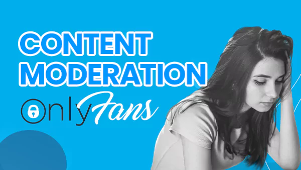 content moderation and new rules of onlyfans