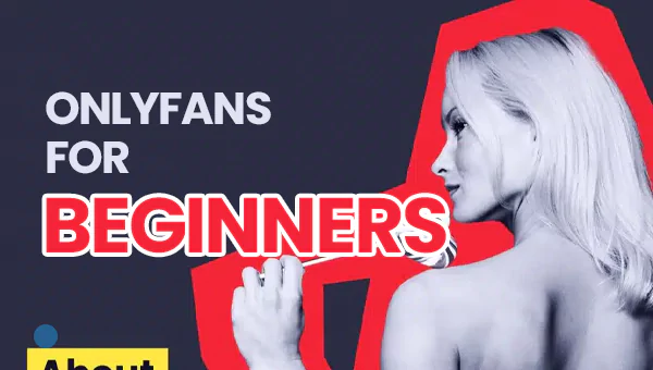 onlyfans for beginners - complete guide